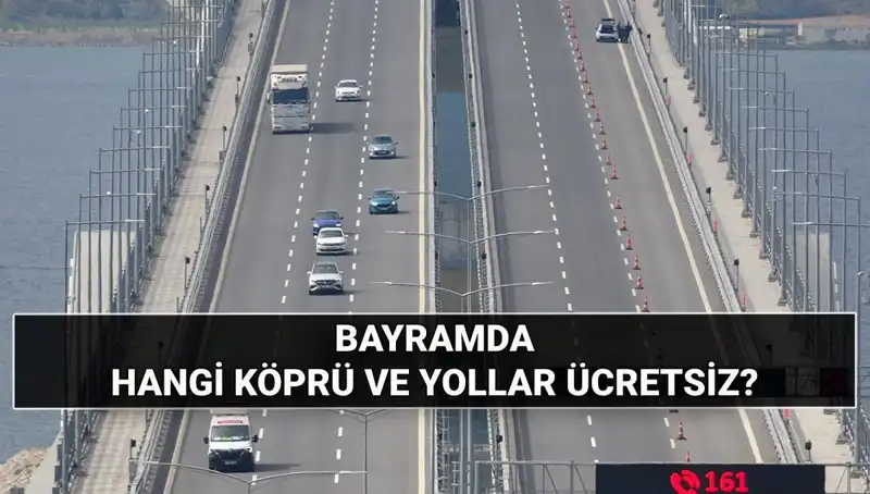 Kurban Bayramı'nda Ücretsiz Otoyol ve Köprüler Açıkladı: Hangi Yollar Bedava Olacak?