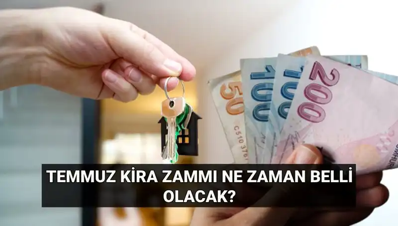 Kira Zammı için Kritik Tarih: Temmuz Ayında Beklentiler Neler?