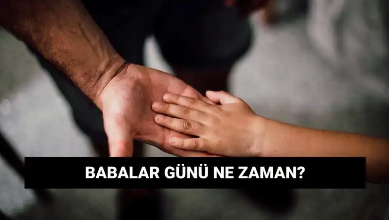 Babalar Günü 2025 Ne Zaman, Hangi Güne Denk Geliyor?