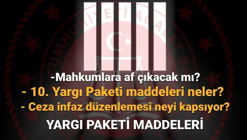 Af Yasasında Son Durum: 10. Yargı Paketi ve Mahkumlara Müjdesi