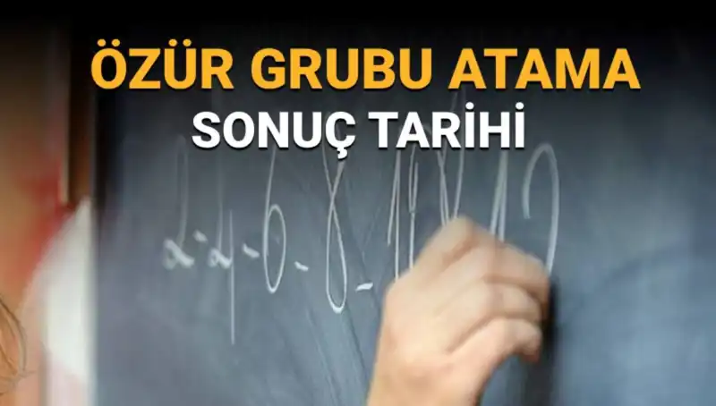 Özür Grubu Atama Sonuçları İçin merakla beklenen tarih açıklandı!